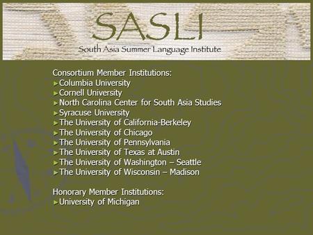 Consortium Member Institutions: ► Columbia University ► Cornell University ► North Carolina Center for South Asia Studies ► Syracuse University ► The University.