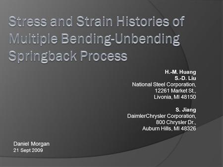 H.-M. Huang S.-D. Liu National Steel Corporation, 12261 Market St., Livonia, MI 48150 S. Jiang DaimlerChrysler Corporation, 800 Chrysler Dr., Auburn Hills,