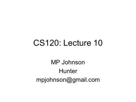 CS120: Lecture 10 MP Johnson Hunter