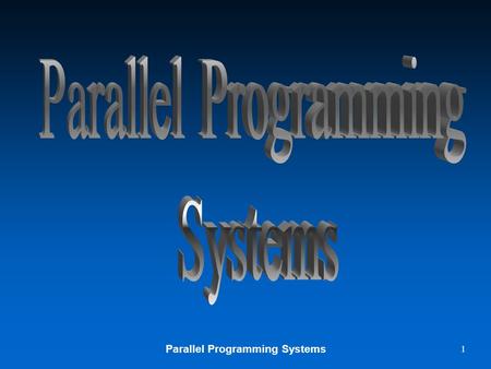 Parallel Programming Systems 1 2 Course Subject u Parallel computing technologies –Aimed at acceleration of solving a single problem on available computer.