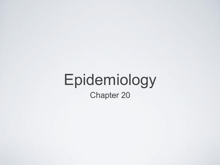 Epidemiology Chapter 20.