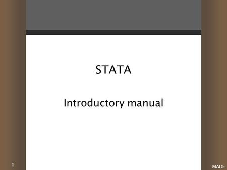 1 MADE STATA Introductory manual. 2 MADE QUIZ What are the main OLS assumptions? 1.On average right 2.Linear 3.Predicting variables and error term uncorrelated.