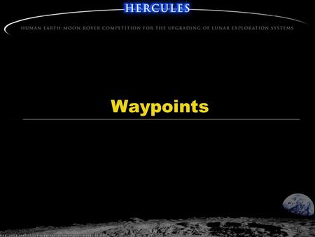 Waypoints. 2-Dec-04 USC 2004 AME 557 Space Exploration Architecture Requirements for Waypoints  Located along race path  Provide rovers with supplies.