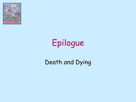 Epilogue Death and Dying.