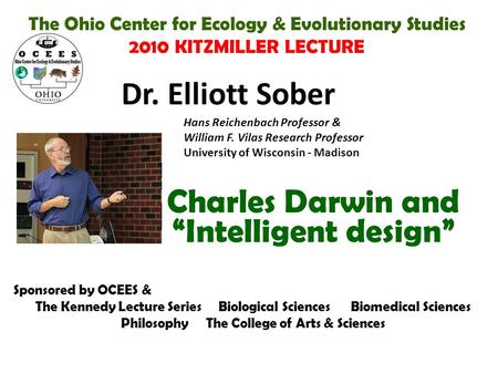 The Ohio Center for Ecology & Evolutionary Studies 2010 KITZMILLER LECTURE Sponsored by OCEES & The Kennedy Lecture Series Biological Sciences Biomedical.