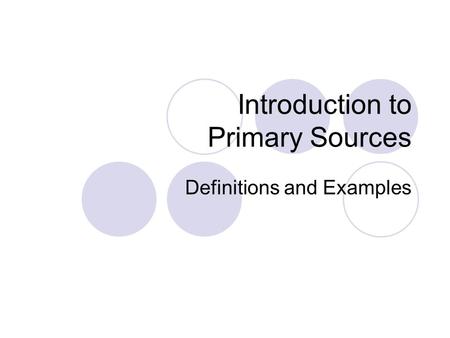 Introduction to Primary Sources Definitions and Examples.