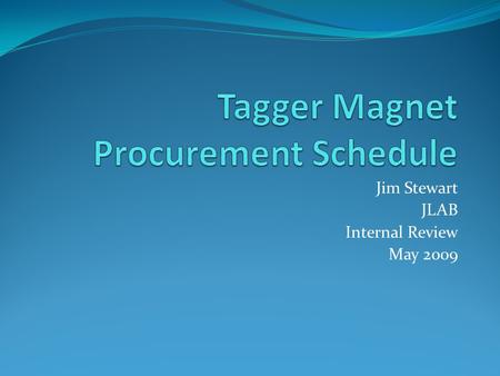 Jim Stewart JLAB Internal Review May 2009. Tagger magnet design 1.5 T nominal field 1.1 m wide 1.4 m high 6.3 m long Slabbed construction Heaviest piece.