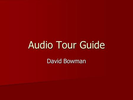 Audio Tour Guide David Bowman. Hardware Usability I Pods I Pods PDA PDA MP3 MP3.