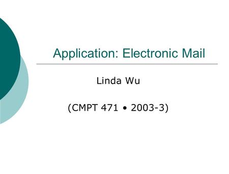 Application: Electronic Mail Linda Wu (CMPT 471 2003-3)