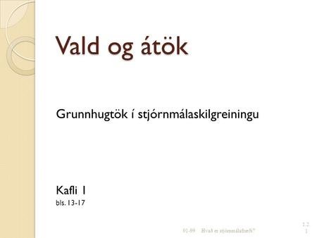 Vald og átök Grunnhugtök í stjórnmálaskilgreiningu Kafli 1 bls