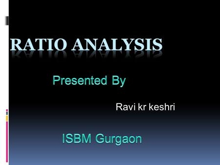 Ravi kr keshri. WHY FINANCIAL ANALYSIS Lenders’ need it for carrying out the following  Technical Appraisal  Commercial Appraisal  Financial Appraisal.