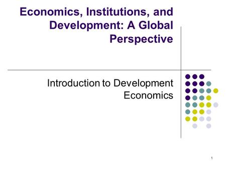 Economics, Institutions, and Development: A Global Perspective