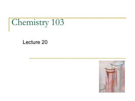 Chemistry 103 Lecture 20. Chemical Calculations A mixture of 25.0g of H 2 and an excess of N 2 react according to the following equation: 3H 2 (g) + N.