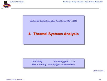 LAT-PR-01278 Section 44-1 GLAST LAT ProjectMechanical Design Integration Peer Review, March 2003 Mechanical Design Integration Peer Review, March 2003.