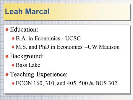 Copyright © 2006 South-Western/Thomson Learning. All rights reserved. ●Education: ♦B.A. in Economics –UCSC ♦M.S. and PhD in Economics –UW Madison ●Background: