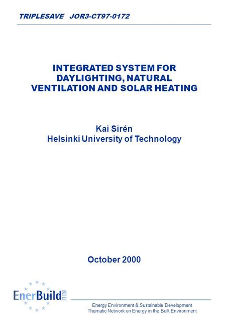 Energy Environment & Sustainable Development Thematic Network on Energy in the Built Environment TRIPLESAVE JOR3-CT97-0172 INTEGRATED SYSTEM FOR DAYLIGHTING,