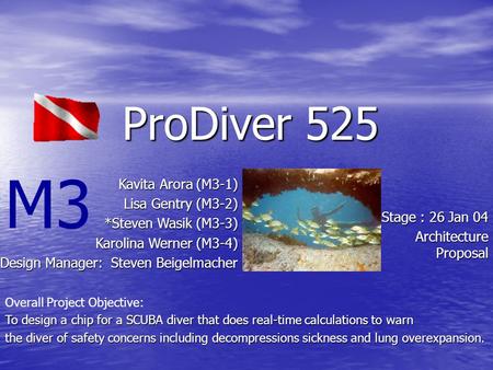 M3 Overall Project Objective: To design a chip for a SCUBA diver that does real-time calculations to warn the diver of safety concerns including decompressions.