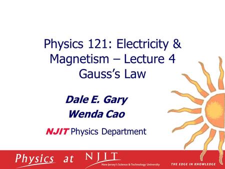 Physics 121: Electricity & Magnetism – Lecture 4 Gauss’s Law