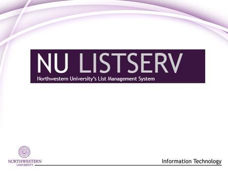 ListServ Background Last updated – 1999 No Vendor Support/Stability Issues 2,000+ active mailing lists 240,000+ subscriptions E-mail/Command based only.