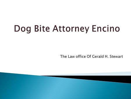 The Law office Of Gerald H. Stewart. Gerald H. Stewart has a able-bodied accustomed acceptability for accouterment advancing and top superior representation,