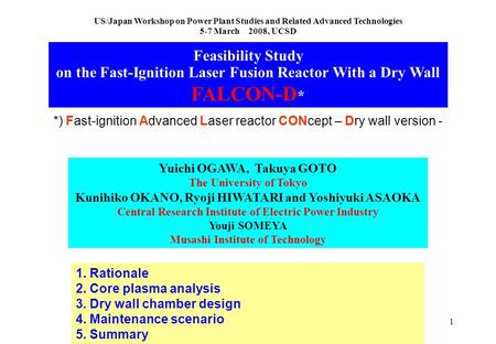 1 US/Japan Workshop on Power Plant Studies and Related Advanced Technologies 5-7 March 2008, UCSD Feasibility Study on the Fast-Ignition Laser Fusion Reactor.