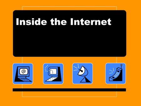 Inside the Internet. Internet Architecture Fortunately, nobody owns the Internet, there is no centralized control, and nobody can turn it off. Its evolution.