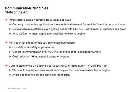 1Titel oder Name, Abteilung, Datum Communication Principles State of the Art ►Infrastructure based networks are already deployed ►Currently, only safety.