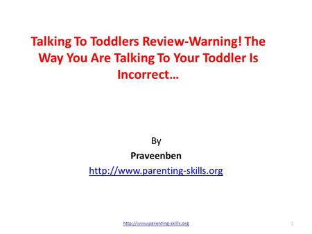 Talking To Toddlers Review-Warning! The Way You Are Talking To Your Toddler Is Incorrect… By Praveenben  1.