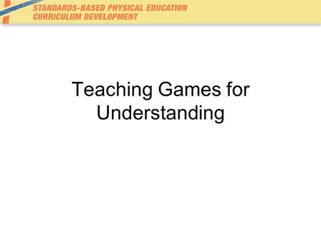 Teaching Games for Understanding