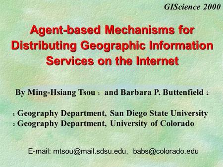 Agent-based Mechanisms for Distributing Geographic Information Services on the Internet    By Ming-Hsiang Tsou.