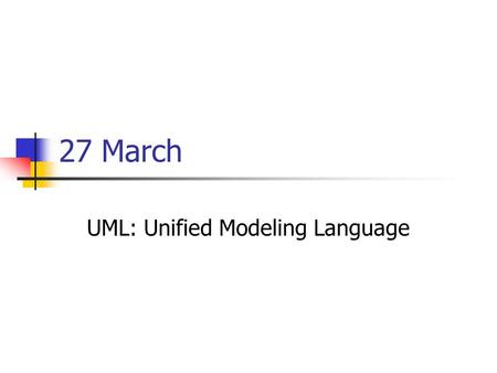 UML: Unified Modeling Language