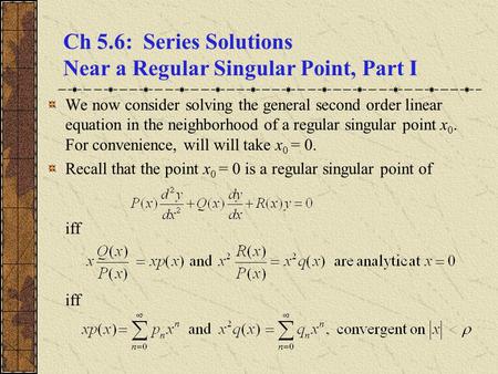 Ch 5.6: Series Solutions Near a Regular Singular Point, Part I