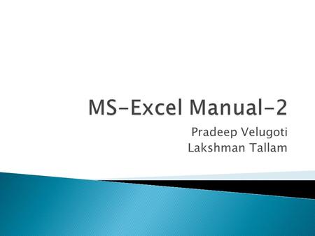 Pradeep Velugoti Lakshman Tallam.  Type in the month name “January” in any cell say A1.  Now drag the fill handle to the right to select the range (Do.