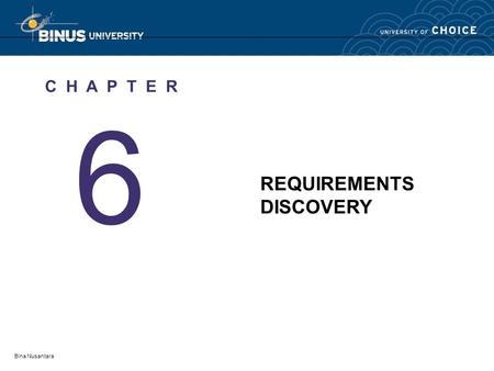 Bina Nusantara 6 C H A P T E R REQUIREMENTS DISCOVERY.