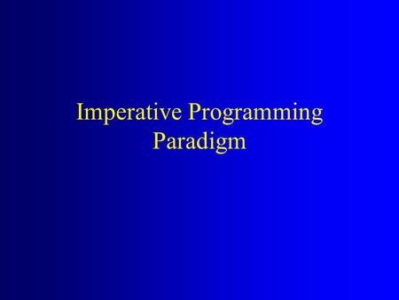 Imperative Programming Paradigm. Procedural Programming.