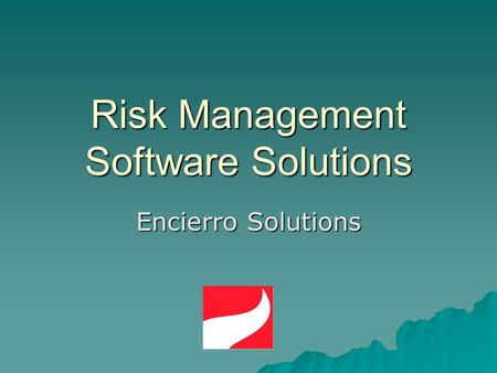 Risk Management Software Solutions Encierro Solutions.