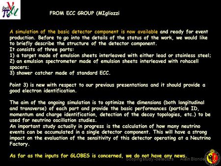 Scoping study -detectors Alain Blondel A simulation of the basic detector component is now available and ready for event production. Before to go into.