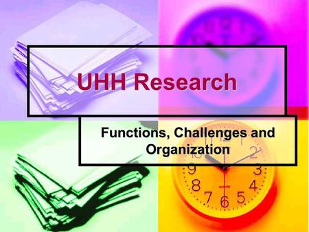 UHH Research Functions, Challenges and Organization.