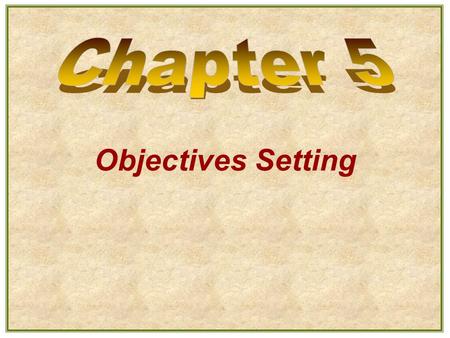 Chapter 5 Objectives Setting.