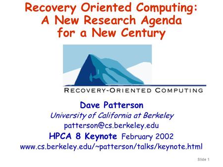 Slide 1 Dave Patterson University of California at Berkeley HPCA 8 Keynote February 2002