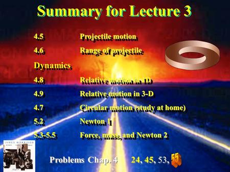 4.5Projectile motion 4.6Range of projectile Dynamics 4.8Relative motion in 1D 4.9Relative motion in 3-D 4.7Circular motion (study at home) 5.2Newton 1.