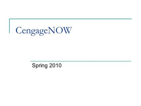 CengageNOW Spring 2010. Required Materials Ronald M. Weiers, Introduction to Business Statistics, (Thomson), 6th edition  ISBN 0-324-38143-3 CengageNOW.