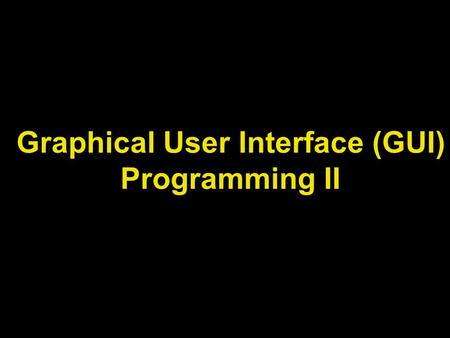 Graphical User Interface (GUI) Programming II. Lecture Objectives Understand the Event-Handling Processes in Java.