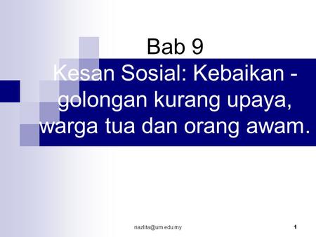 1 Bab 9 Kesan Sosial: Kebaikan - golongan kurang upaya, warga tua dan orang awam.