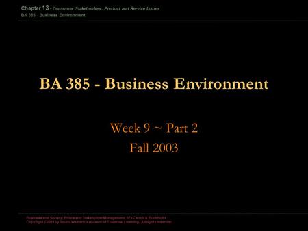 Business and Society: Ethics and Stakeholder Management, 5E Carroll & Buchholtz Copyright ©2003 by South-Western, a division of Thomson Learning. All.