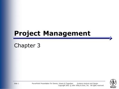 PowerPoint Presentation for Dennis, Wixom & Tegardem Systems Analysis and Design Copyright 2001 © John Wiley & Sons, Inc. All rights reserved. Slide 1.