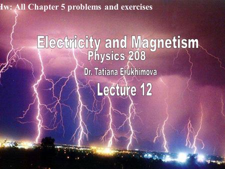 Hw: All Chapter 5 problems and exercises. Gravitation cannot be held responsible for people falling in love.“ Albert Einstein.