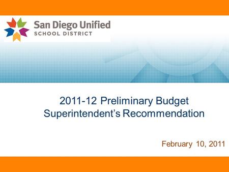 2011-12 Preliminary Budget Superintendent’s Recommendation February 10, 2011.