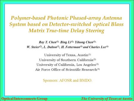 Optical Interconnects GroupThe University of Texas at Austin Polymer-based Photonic Phased-array Antenna System based on Detector-switched optical Blass.