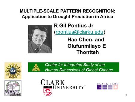 1 MULTIPLE-SCALE PATTERN RECOGNITION: Application to Drought Prediction in Africa R Gil Pontius Jr Hao Chen, and.